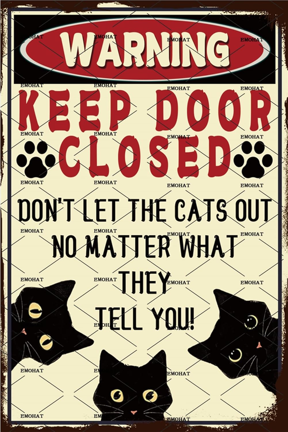 Metal Sign Funny Black Cat Warning Decor Keep Door Closed Don't Let The Cats Out No Matter What They Tell You Vintage Art Metal Tin Sign Home Living Room Office Room Wall Decor 8x12 Inch
